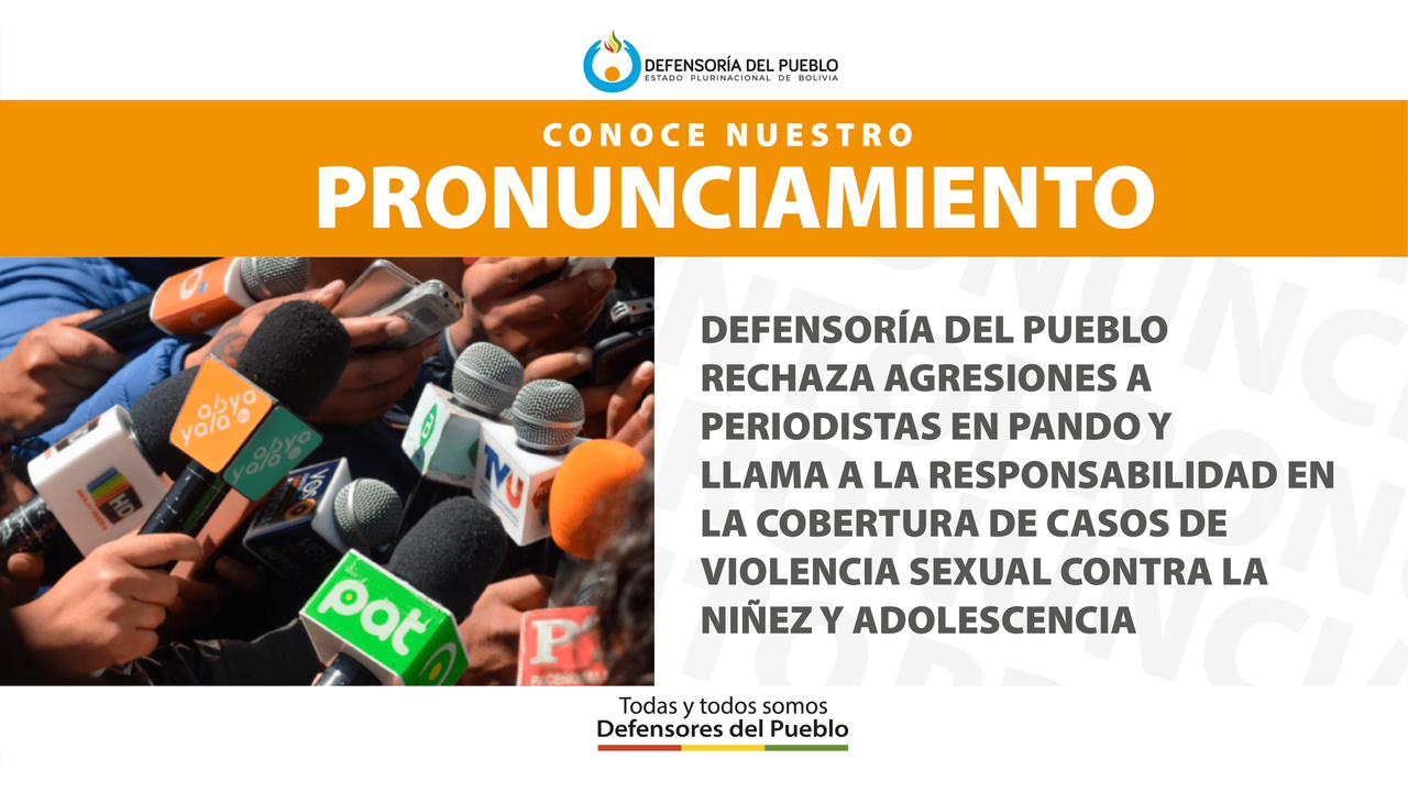 DEFENSORÍA DEL PUEBLO RECHAZA AGRESIONES A PERIODISTAS EN PANDO Y LLAMA A LA RESPONSABILIDAD EN LA COBERTURA DE CASOS DE VIOLENCIA SEXUAL CONTRA LA NIÑEZ Y ADOLESCENCIA