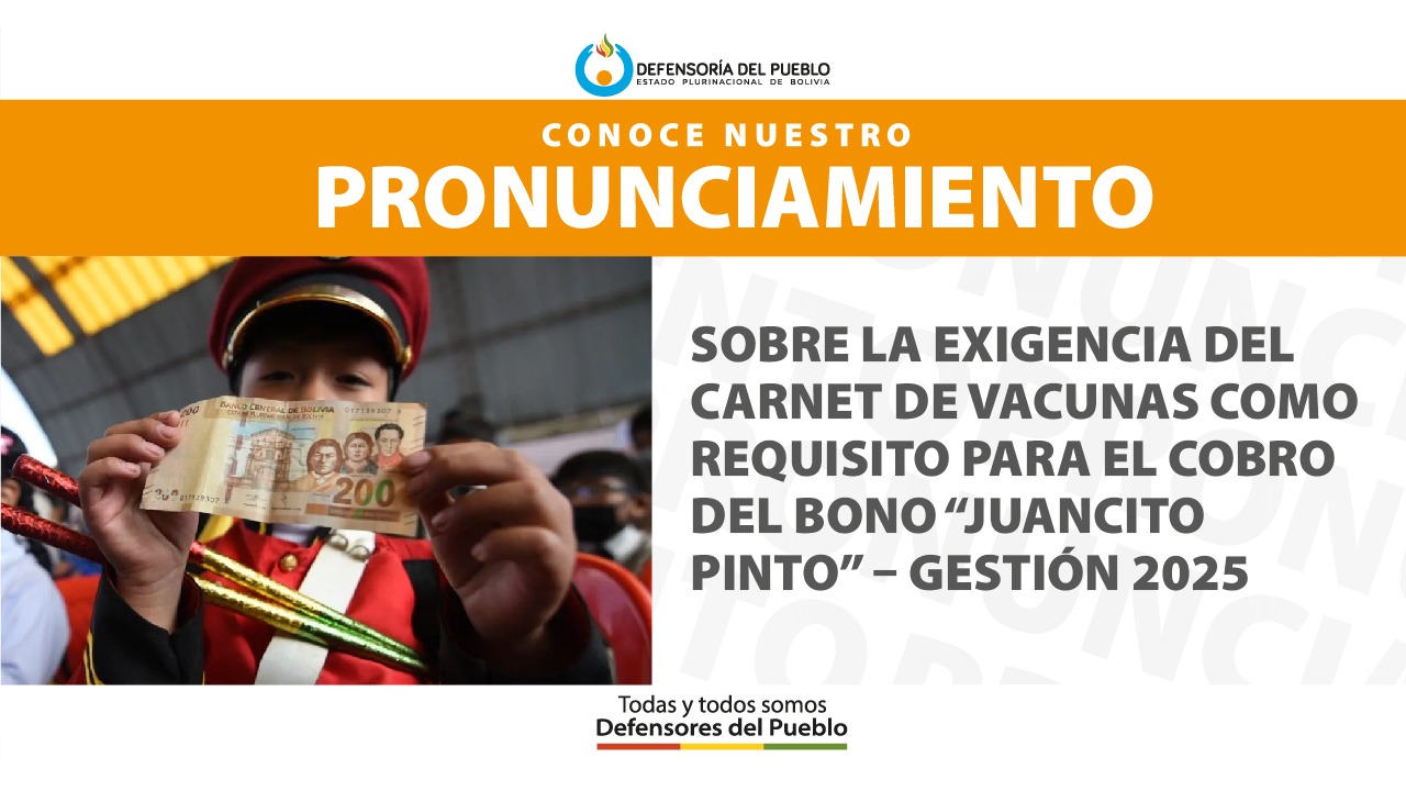 SOBRE LA EXIGENCIA DEL CARNET DE VACUNAS COMO REQUISITO PARA EL COBRO DEL BONO “JUANCITO PINTO” – GESTIÓN 2025