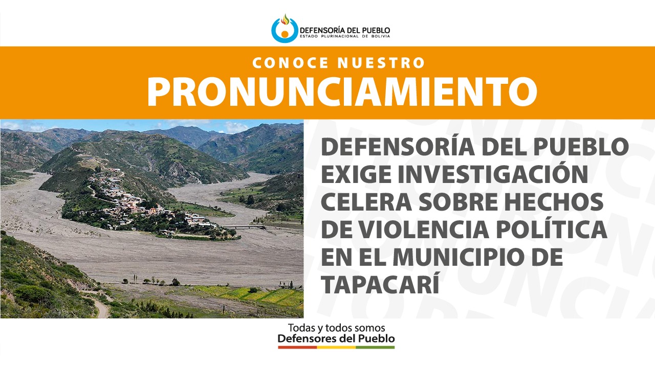 Defensoría del Pueblo exige investigación celera sobre hechos de violencia política en el municipio de Tapacarí